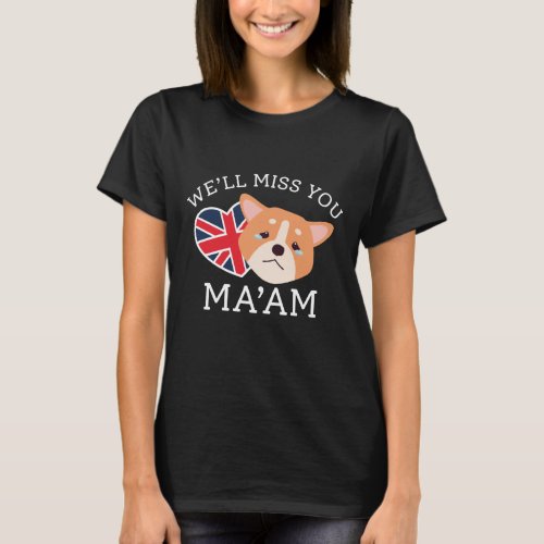 Well Miss You Maam T_Shirt