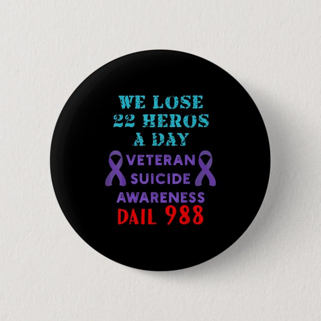 We Lose 22 Heros A Day Veteran Suicide Prevention  Button (Front)