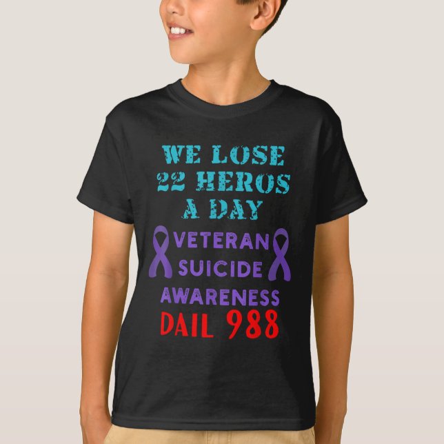 We Lose 22 Heros A Day Veteran Suicide Prevention  T-Shirt (Front)