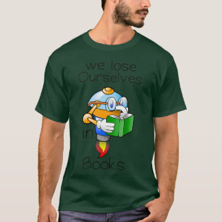 We lose ourselves in books 6 T-Shirt