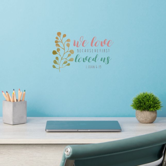 We Love Because Christian Bible Verse Faith God Wall Decal (Home Office 2)