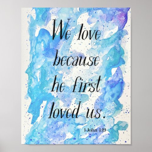 We love because he first loved us _1 John 419 art Poster