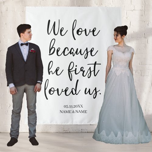 We Love Because He First Loved Us Backdrop Wedding