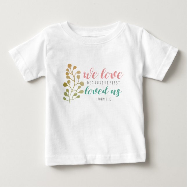 we love because he first loved us herb bible verse baby T-Shirt (Front)
