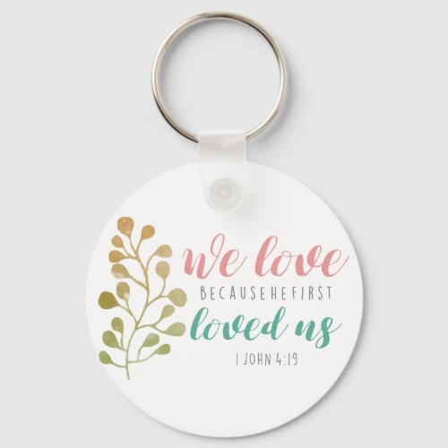 we love because he first loved us keychain