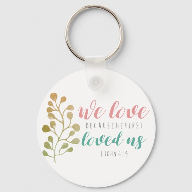 we love because he first loved us keychain (Front)