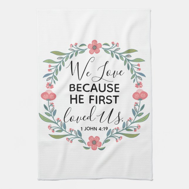 We Love Because He First Loved Us  Kitchen Towel (Vertical)