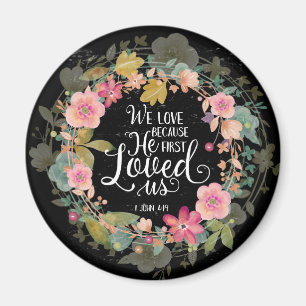 We love because he first loved us magnet