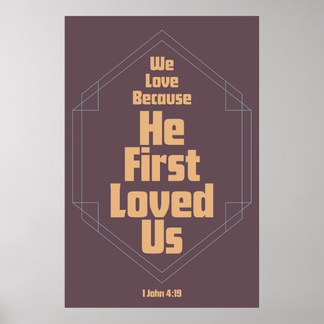 We Love Because He First Loved Us Poster (Front)