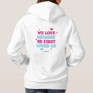 We love because he first loved us T-shirt Hoodie
