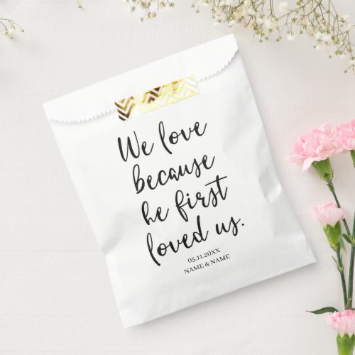 We Love Because He First Loved Us Wedding Favor Bag