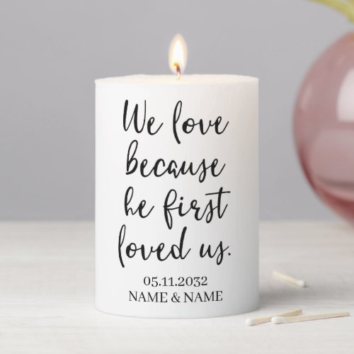 We Love Because He First Loved Us Wedding Favor Pillar Candle