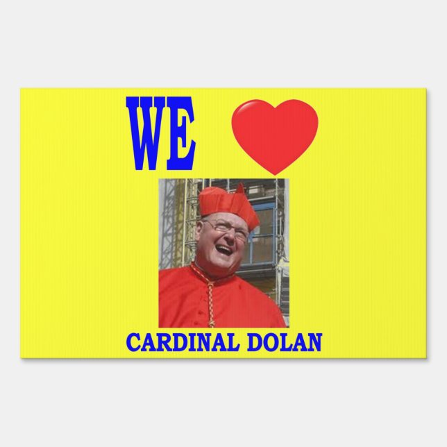 WE LOVE CARDINAL  DOLAN SIGN (Front)
