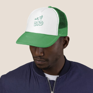 We Love Dad Green and White Design Trucker Hat
