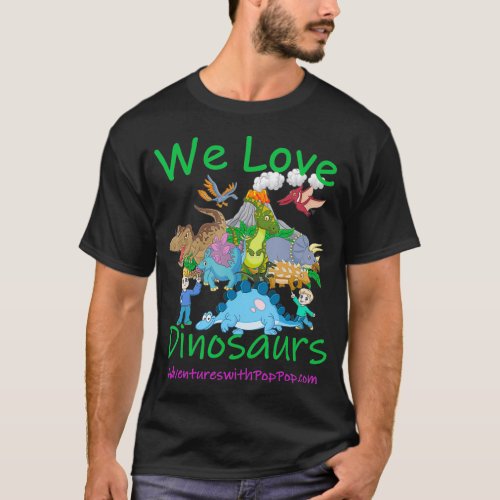 We love Dinosaurs  T_Shirt