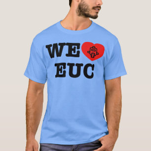 We Love EUC Electric Unicycle Cool T-Shirt