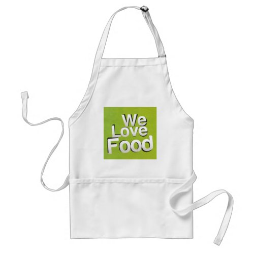We love food adult apron
