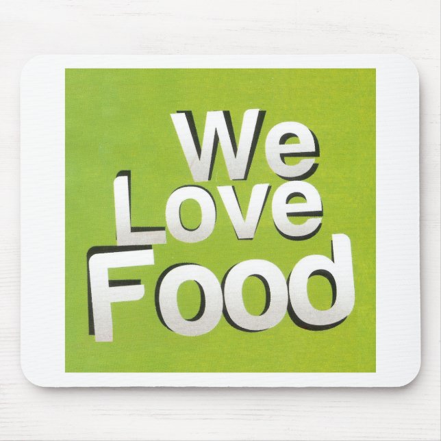 We love food mouse pad (Front)