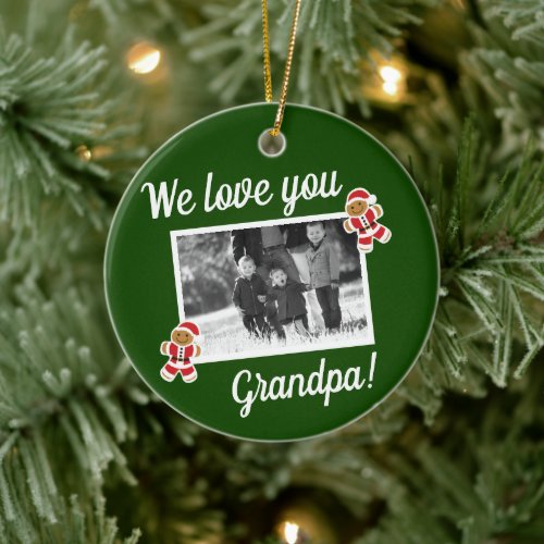 We love Grandpa Gingerbread Green Photo Christmas Ceramic Ornament