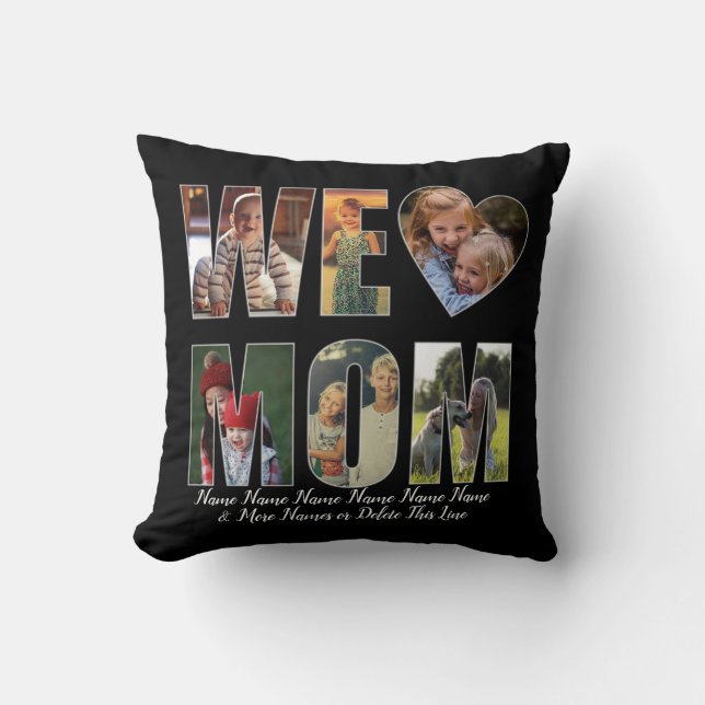We Love Heart Mom Add Photos Names Text  on Black Throw Pillow (Front)