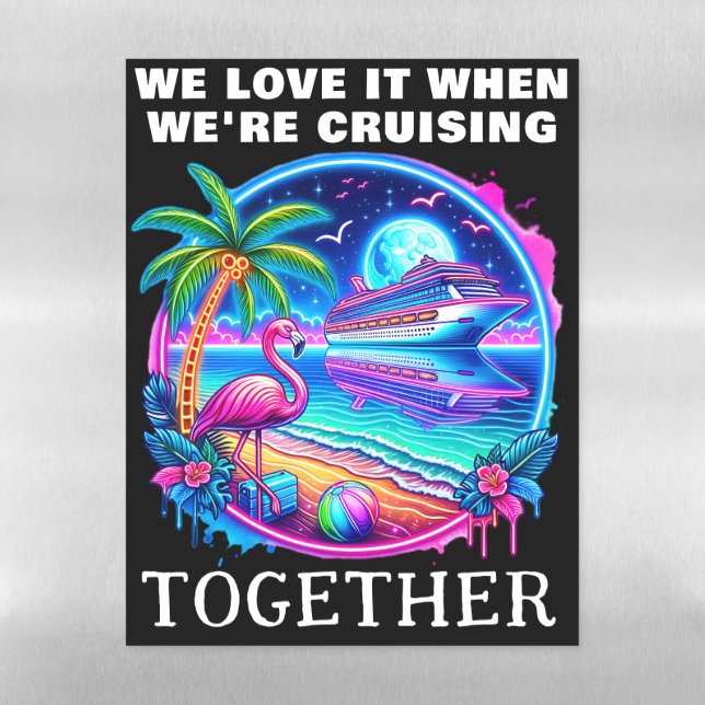 We Love It When We're Cruising Together Cruise Magnetic Dry Erase Sheet (Vertical)