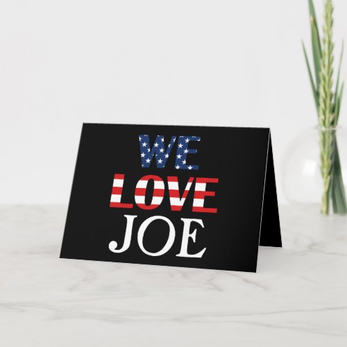 We Love Joe American Flag Card