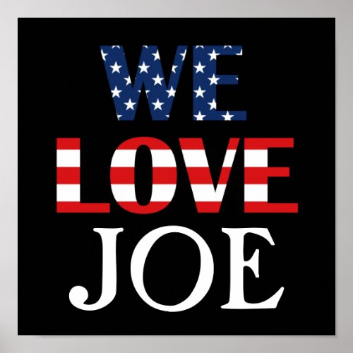 We Love Joe American Flag Poster