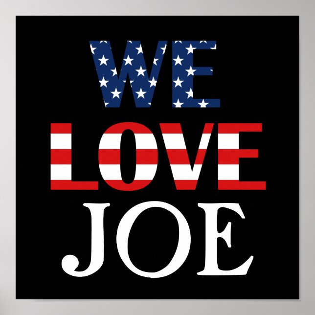 We Love Joe, American Flag Poster (Front)