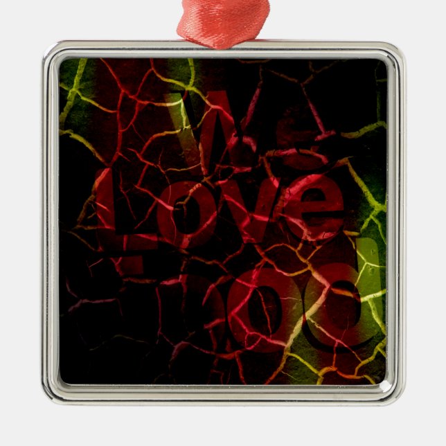 We love metal ornament (Front)