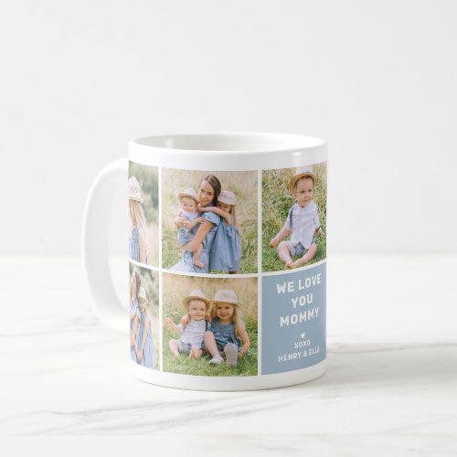 We Love Mommy Modern Dusty Blue Photo Collage Coffee Mug