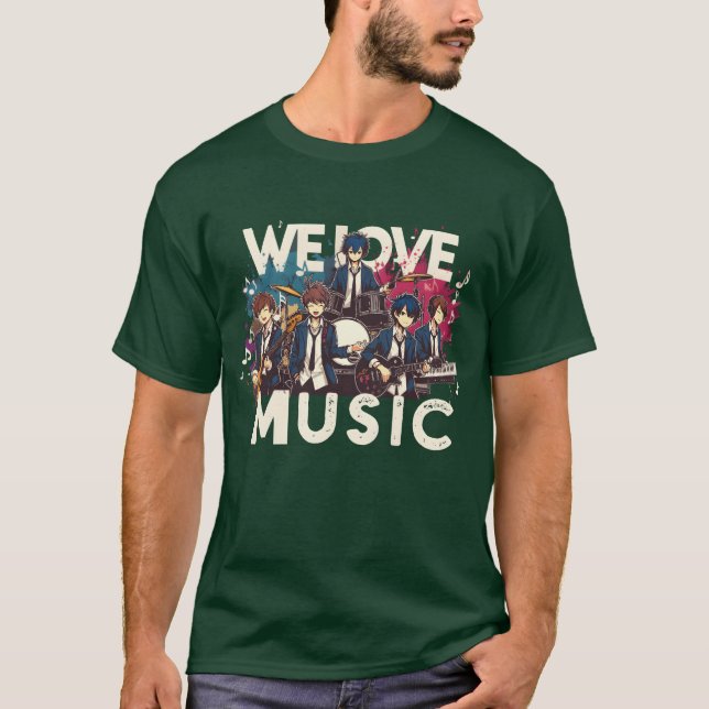 We Love Music Fun Anime Manga Band Husbando Otaku  T-Shirt (Front)