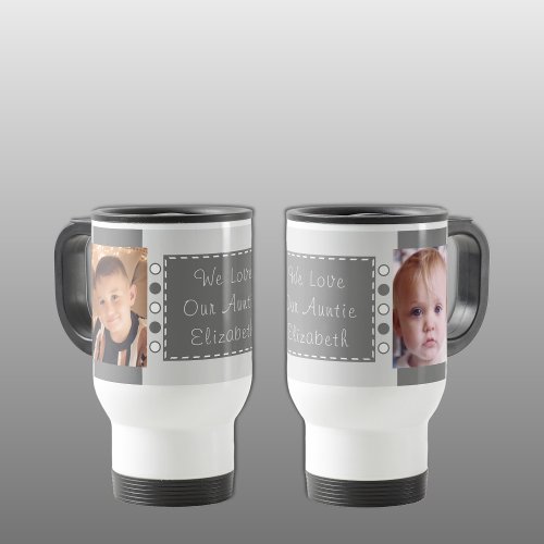 We love our Auntie photos grey Travel Mug