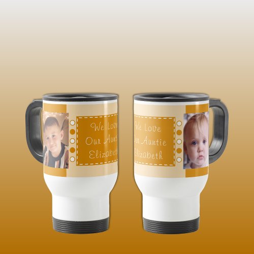 We love our Auntie photos orange Travel Mug