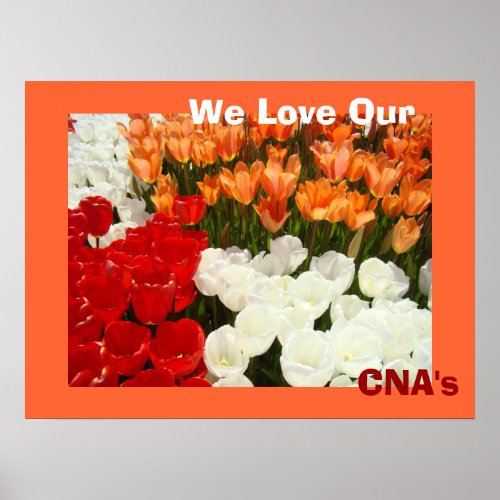 We Love Our CNAs posters Orange Tulip Flowers
