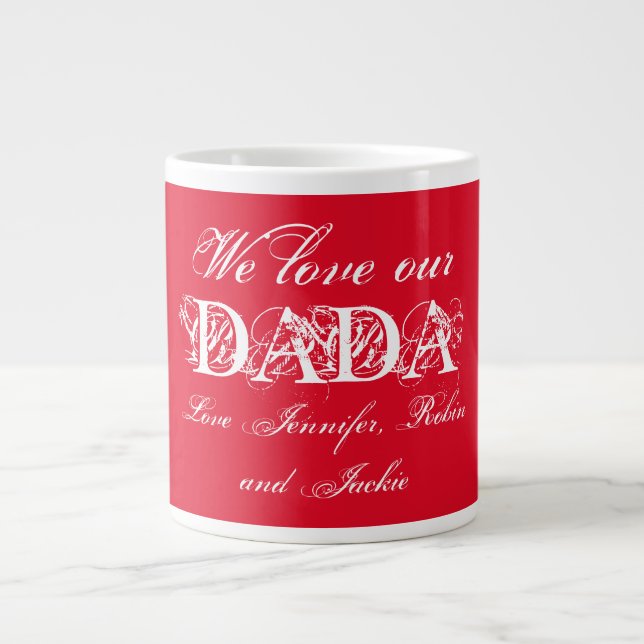We Love Our Dada' Cute Personalized Red & White Giant Coffee Mug (Front)