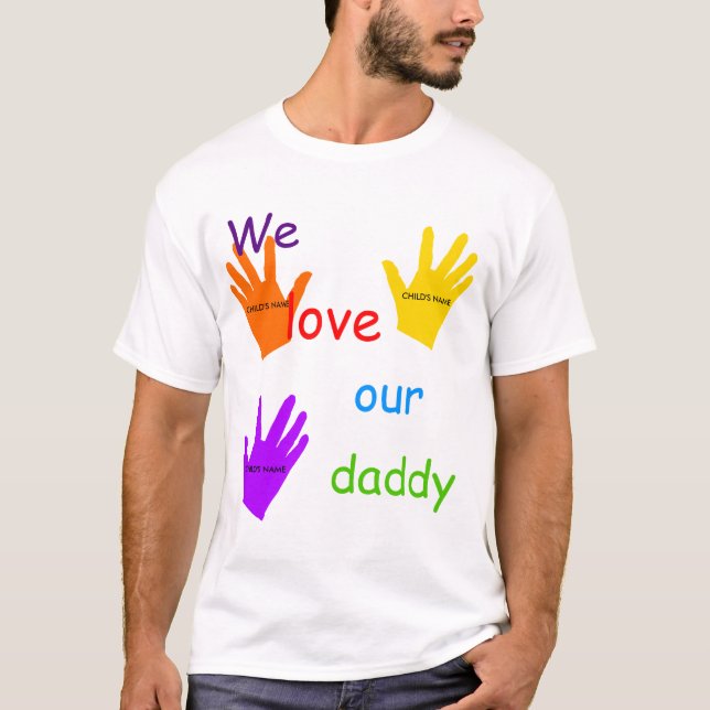 We Love Our Daddy (3 Children) T-Shirt (Front)