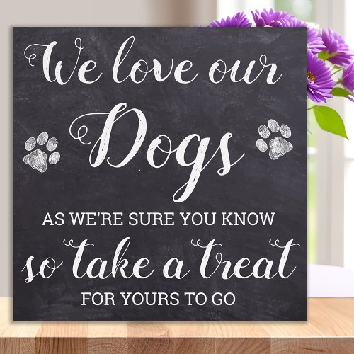 We Love Our Dogs Pet Dog Treat Wedding Favor Sign 