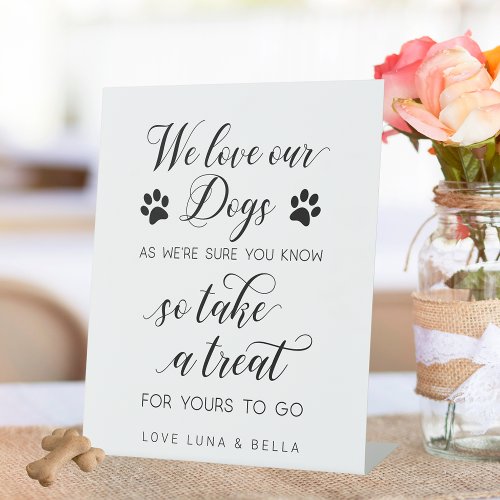 We love our dogs so take a treat Wedding Favors Pedestal Sign