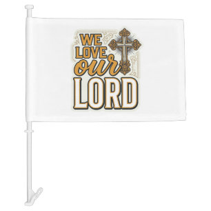 We Love Our Lord Vintage Cross Christian Shirt Car Flag