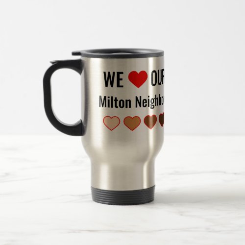 We Love Our Milton Neighbors Multi Heart TravelMug Travel Mug