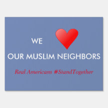 We LOVE Our Muslim Neighbors Yard Sign