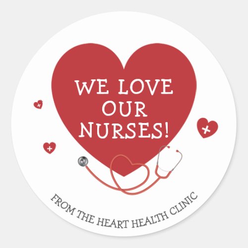 We Love Our Nurses Classic Round Sticker