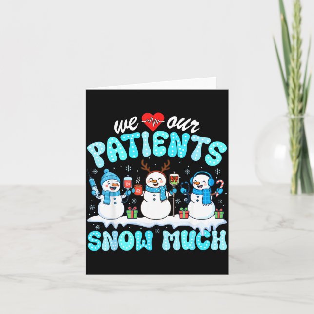 We Love Our Patients Snow Much Funny Snowman Chris Card (Front)