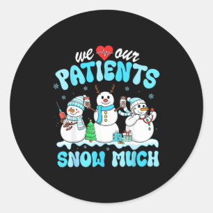 We Love Our Patients Snow Much Funny Snowman Chris Classic Round Sticker