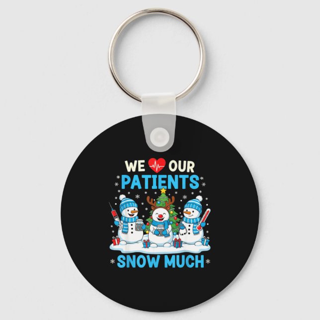 We Love Our Patients Snow Much Funny Snowman Chris Keychain (Front)