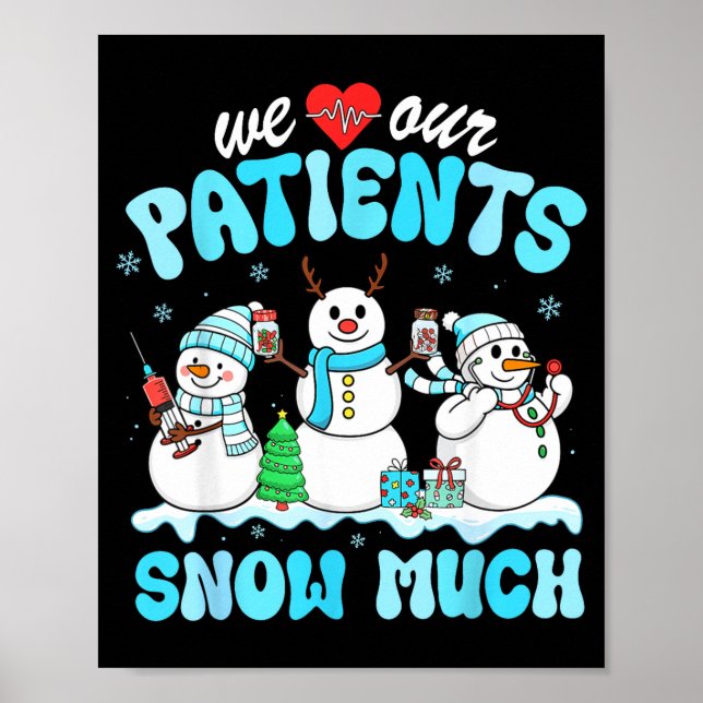 We Love Our Patients Snow Much Funny Snowman Chris Poster (Front)