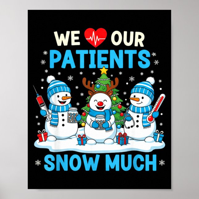 We Love Our Patients Snow Much Funny Snowman Chris Poster (Front)