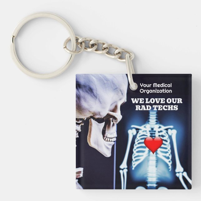 We Love Our Rad Techs with X-Ray Keychain (Front)