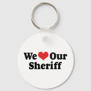 We Love Our Sheriff Keychain
