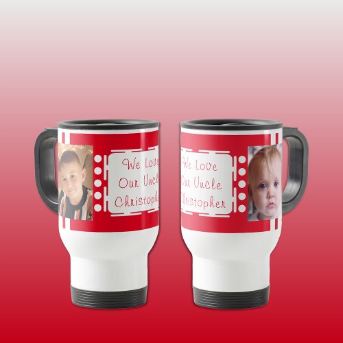 We love our Uncle photos red Travel Mug